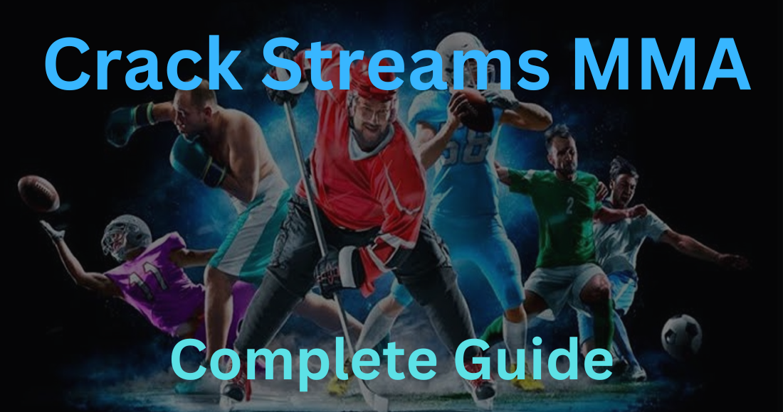 Crack Streams MMA What You Need to Know